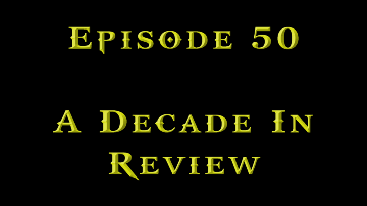 Episode 50 – Ghost of Decade Past