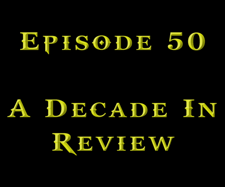 Episode 50 – Ghost of Decade Past